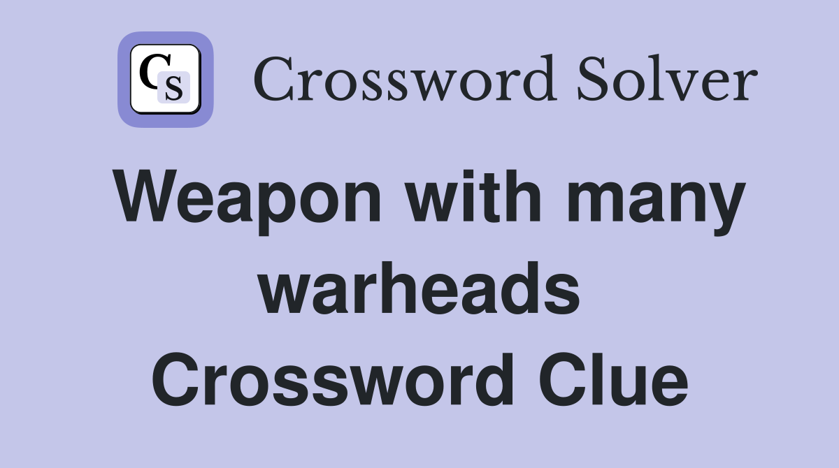 Weapon with many warheads Crossword Clue