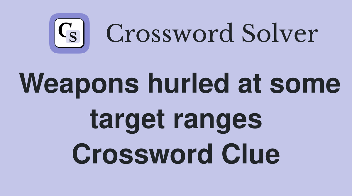 Weapons hurled at some target ranges Crossword Clue