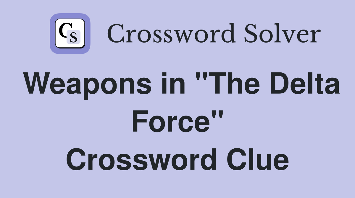 Weapons in "The Delta Force" Crossword Clue