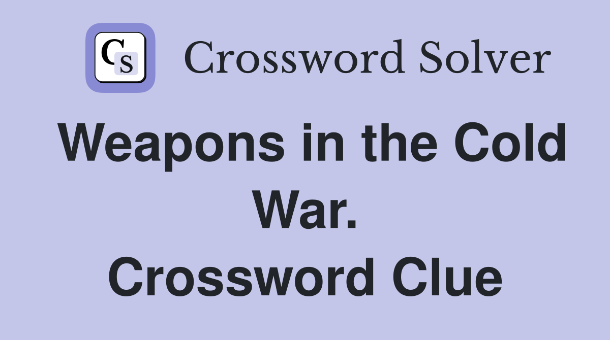 Weapons in the Cold War. Crossword Clue