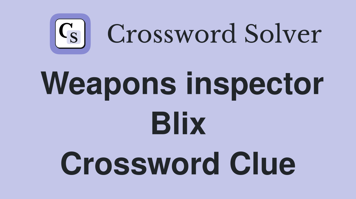 Weapons inspector Blix Crossword Clue