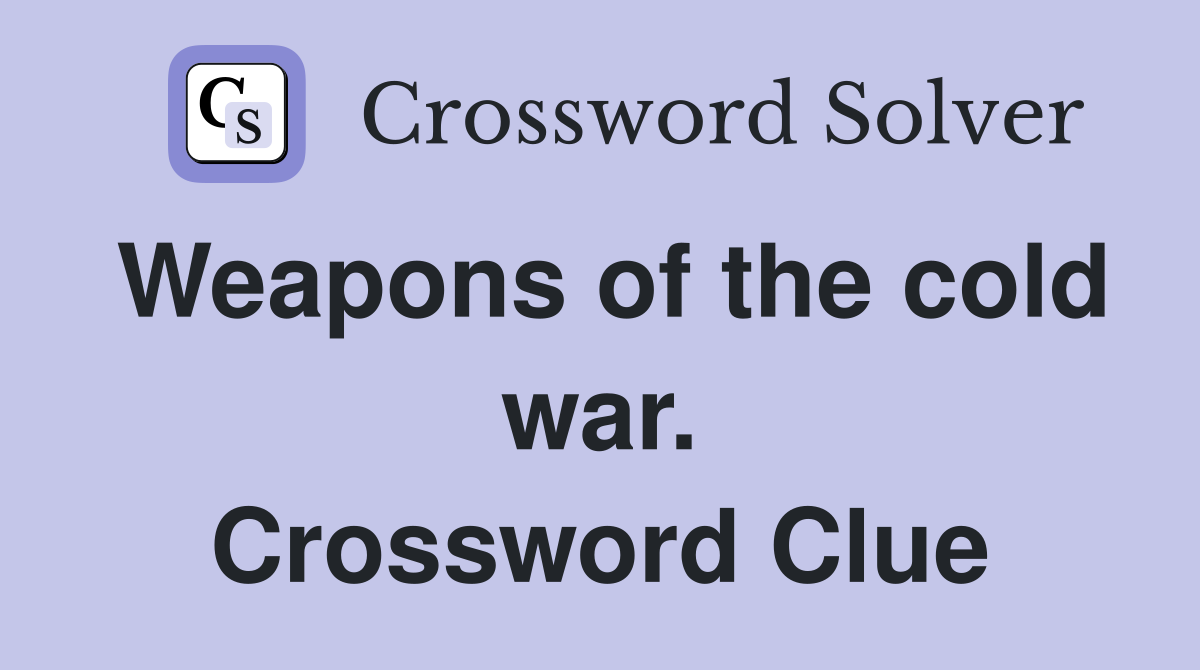 Weapons of the cold war. Crossword Clue