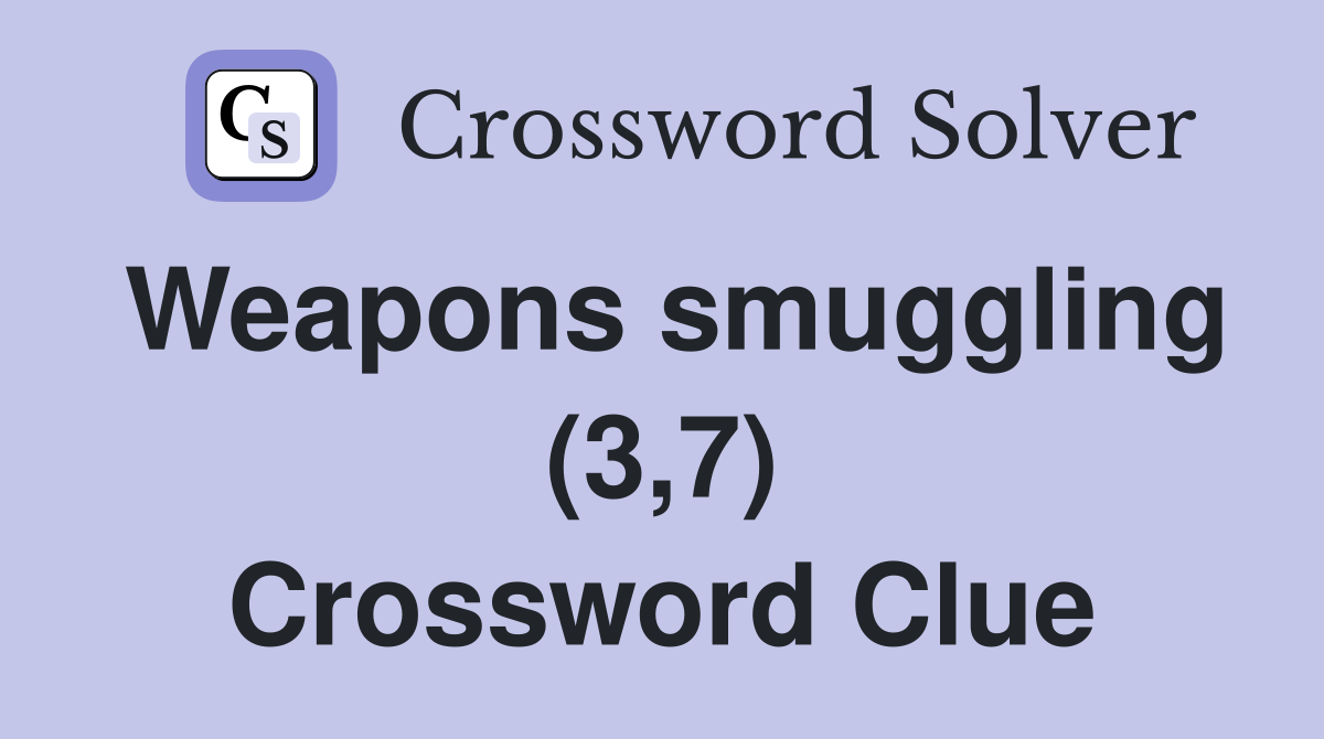 Weapons smuggling (3,7) Crossword Clue