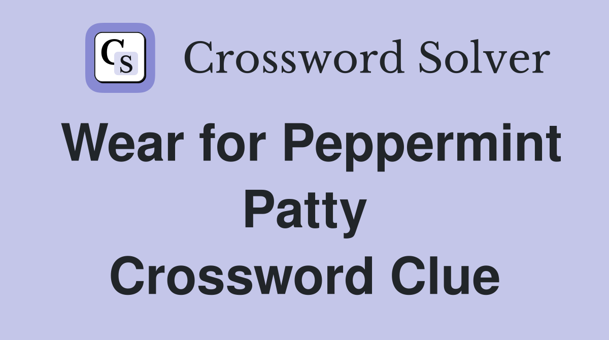 Wear for Peppermint Patty Crossword Clue