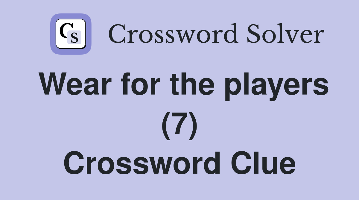 Wear for the players (7) Crossword Clue
