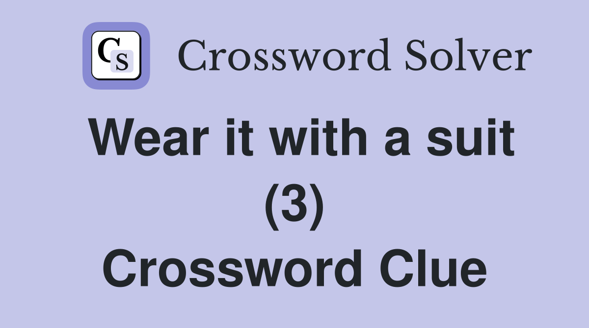 Wear it with a suit (3) Crossword Clue