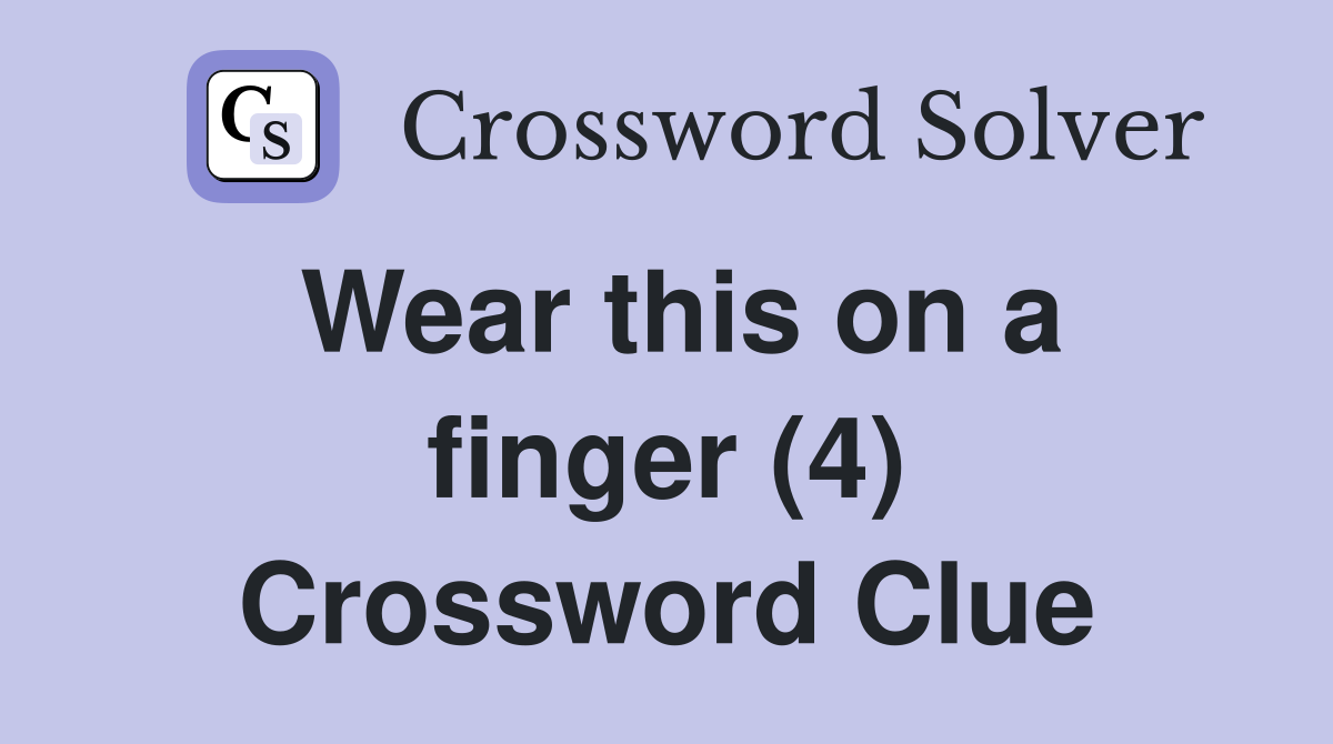 Wear this on a finger (4) Crossword Clue