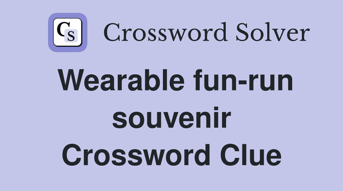 Wearable fun-run souvenir Crossword Clue