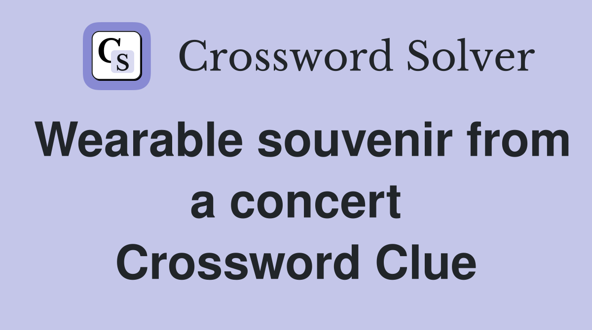 Wearable souvenir from a concert Crossword Clue