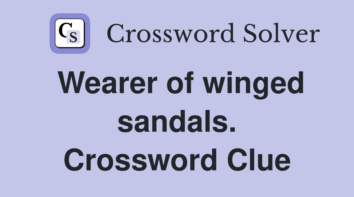 Wearer of winged sandals. Crossword Clue