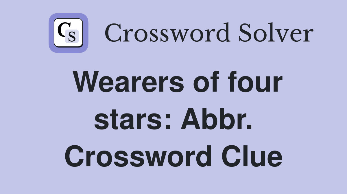 Wearers of four stars: Abbr. Crossword Clue