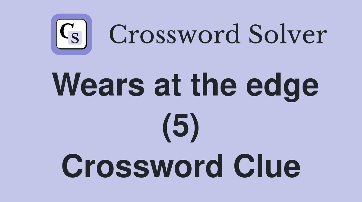 Wears at the edge (5) Crossword Clue