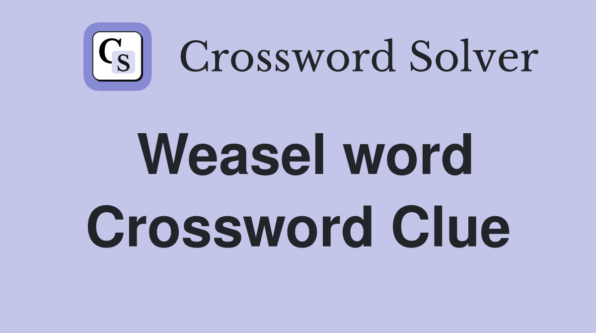 Weasel word Crossword Clue