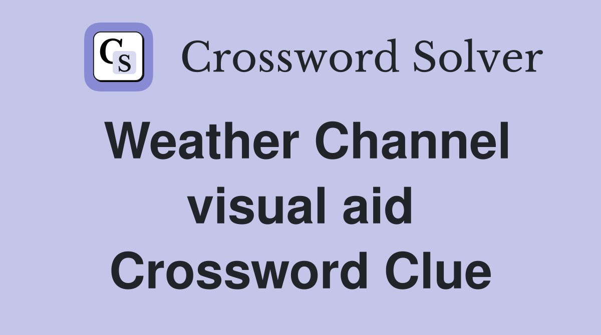 Weather Channel visual aid Crossword Clue