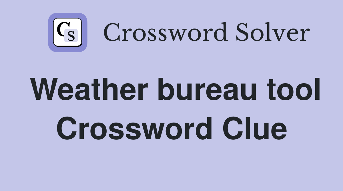 Weather bureau tool Crossword Clue