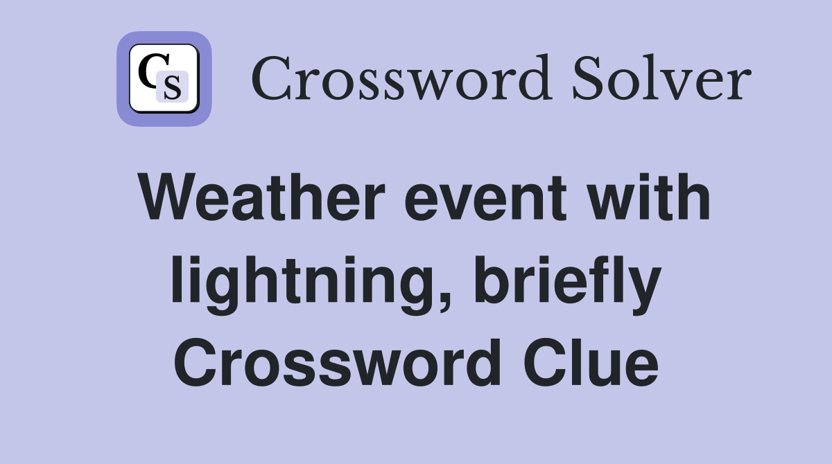 Weather event with lightning, briefly Crossword Clue