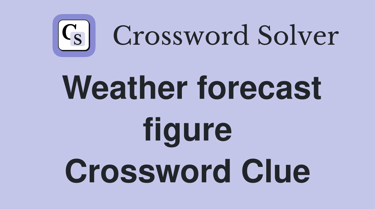 Weather forecast figure Crossword Clue