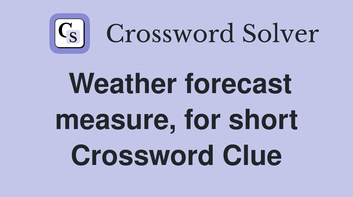 Weather forecast measure, for short Crossword Clue