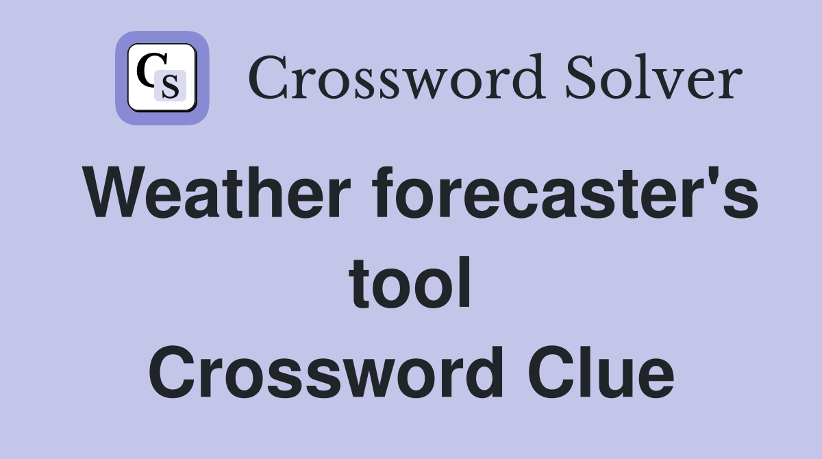 Weather forecaster's tool Crossword Clue