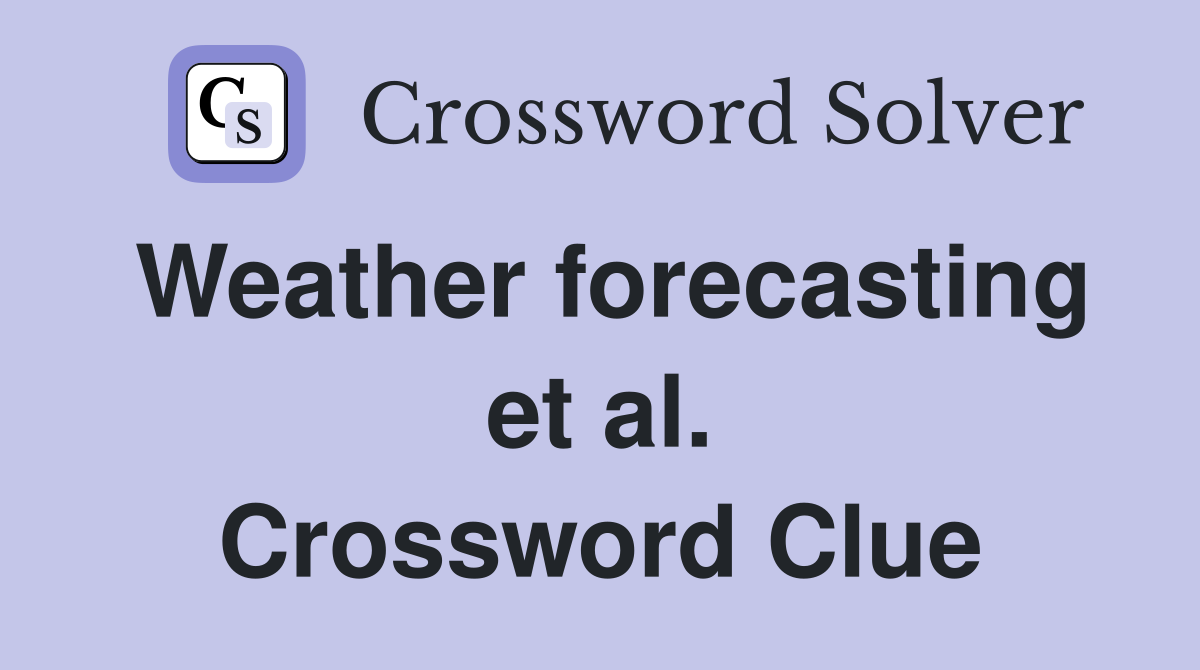 Weather forecasting et al. Crossword Clue