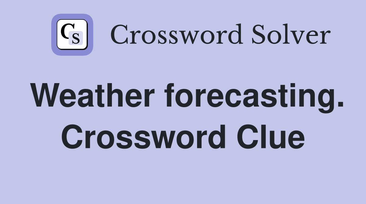 Weather forecasting. Crossword Clue