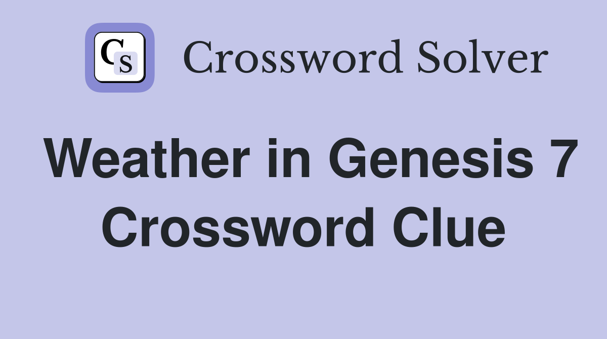 Weather in Genesis 7 Crossword Clue