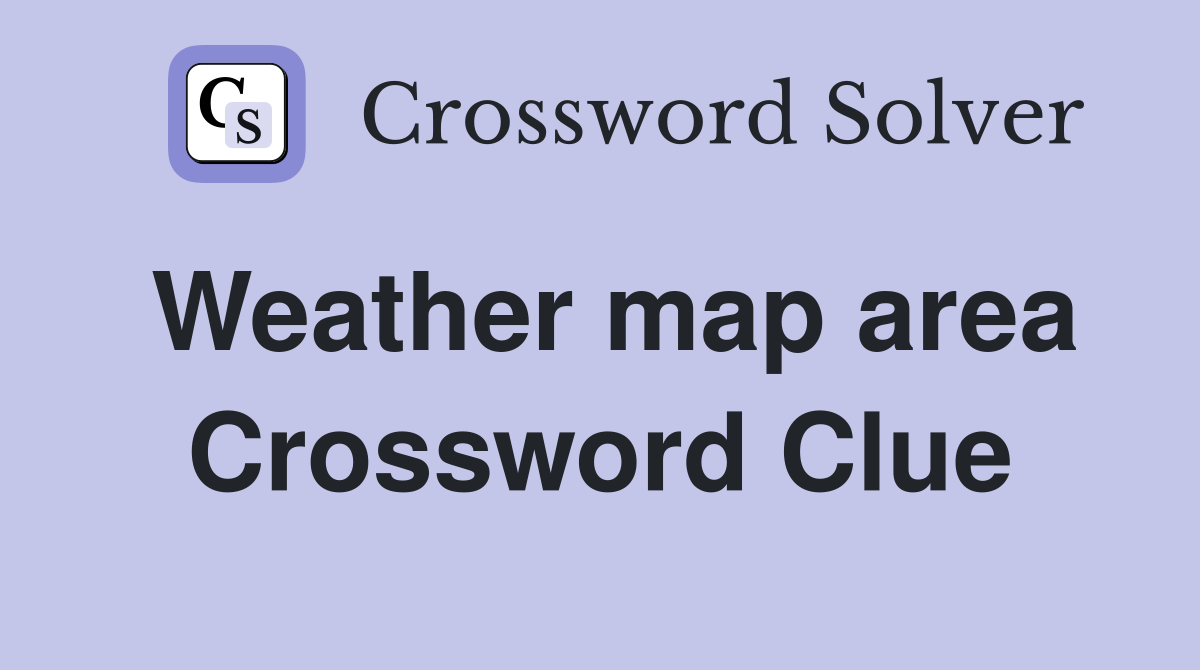 Weather map area Crossword Clue
