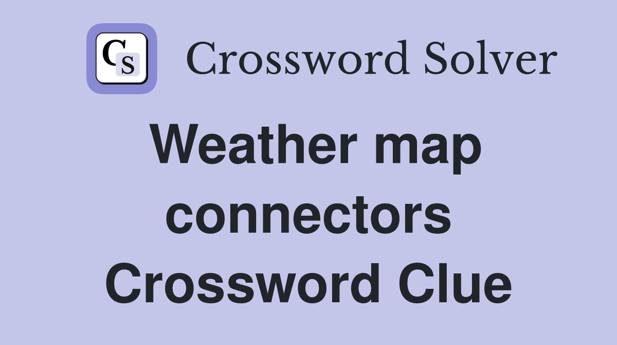 Weather map connectors Crossword Clue