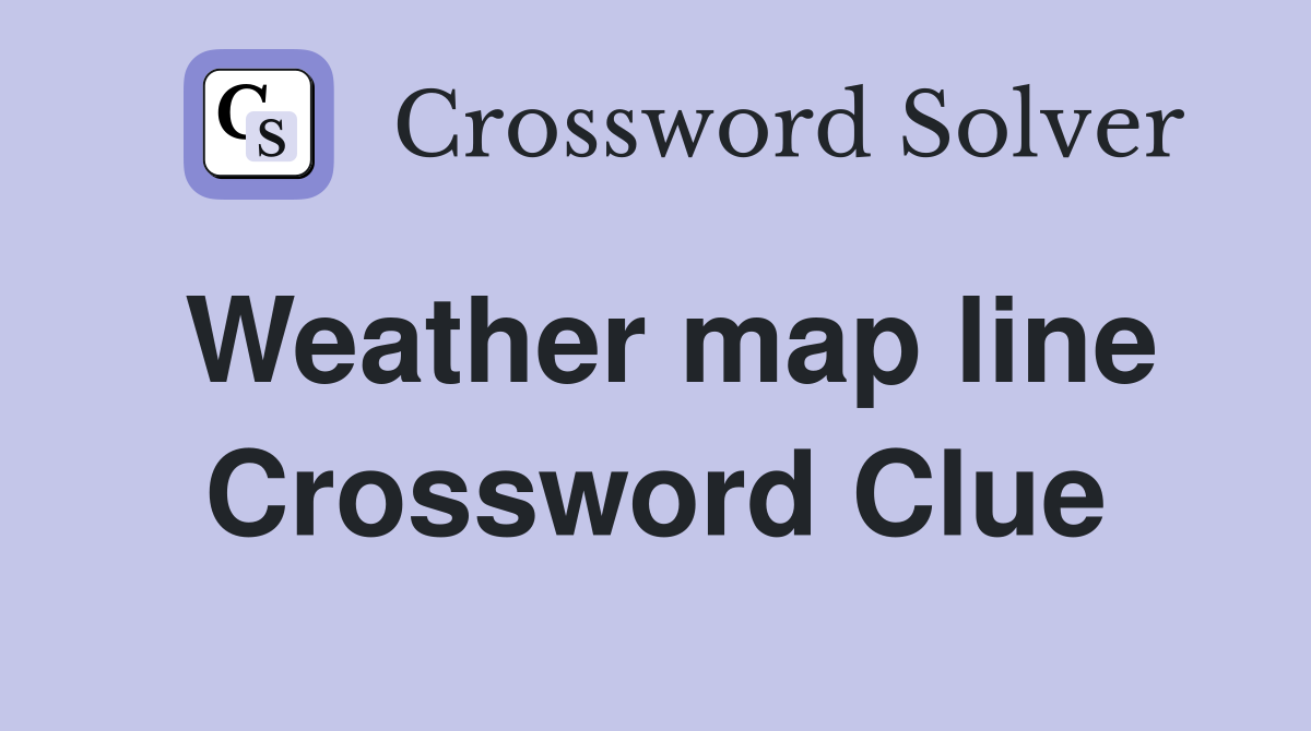 Weather map line Crossword Clue