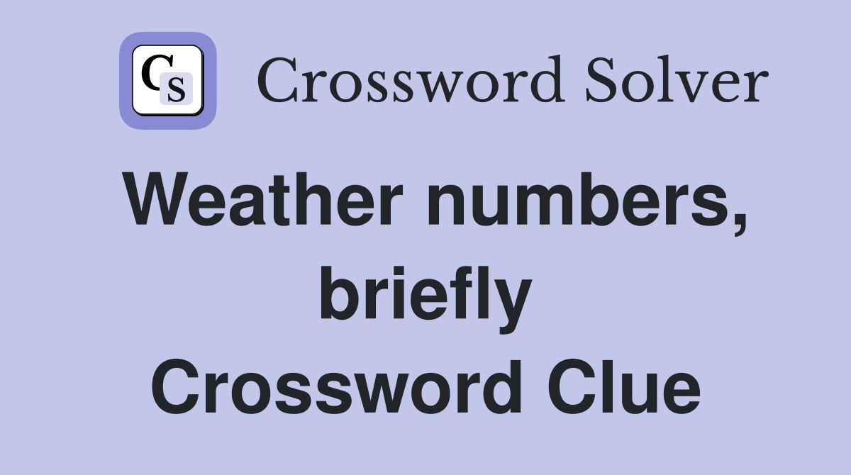 Weather numbers, briefly Crossword Clue