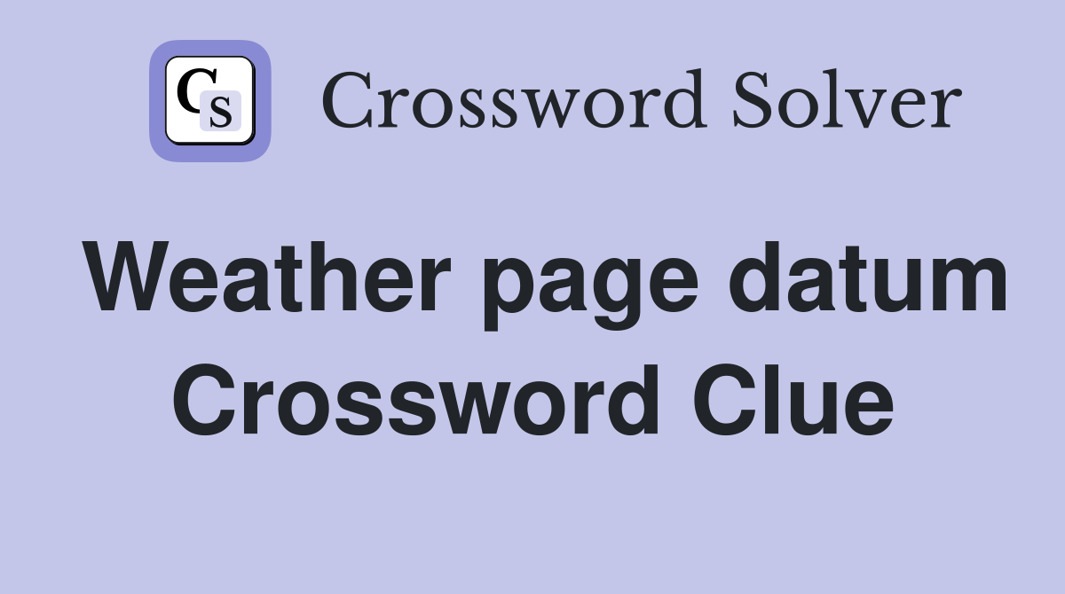 Weather page datum Crossword Clue