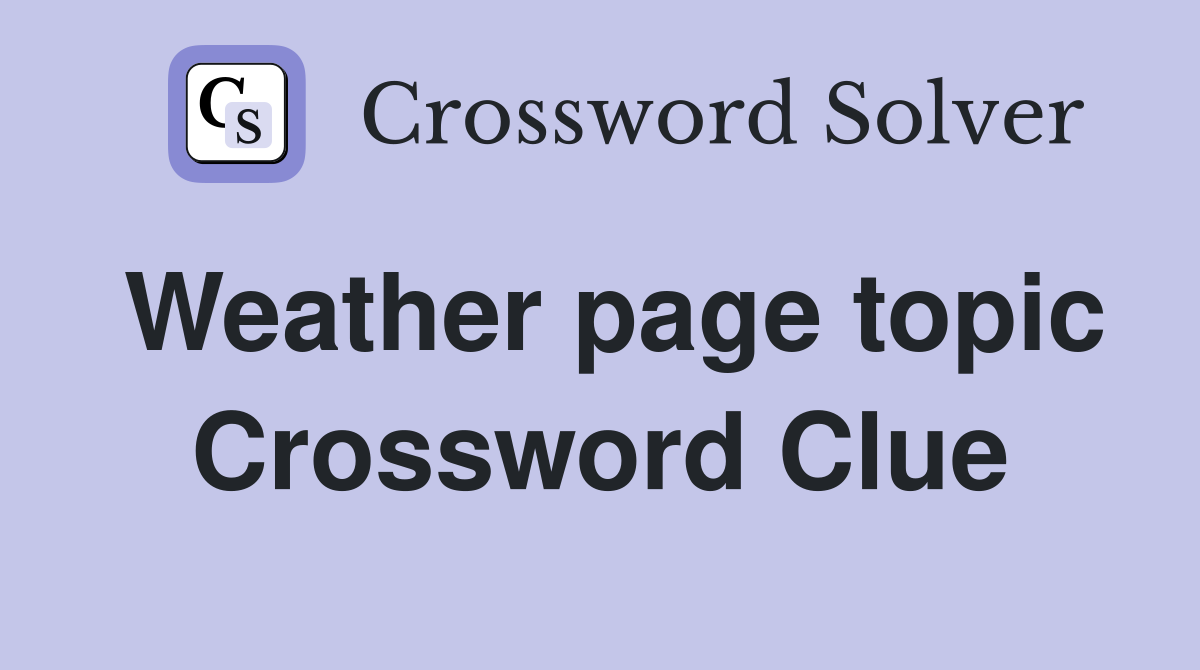 Weather page topic Crossword Clue