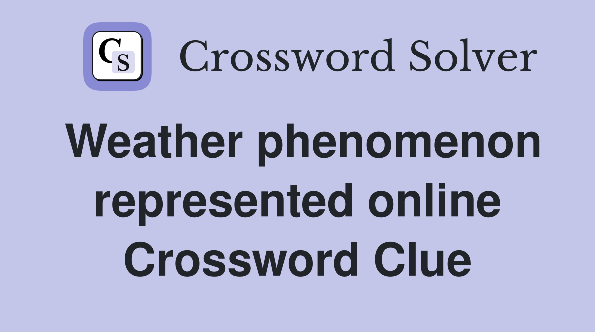 Weather phenomenon represented online Crossword Clue