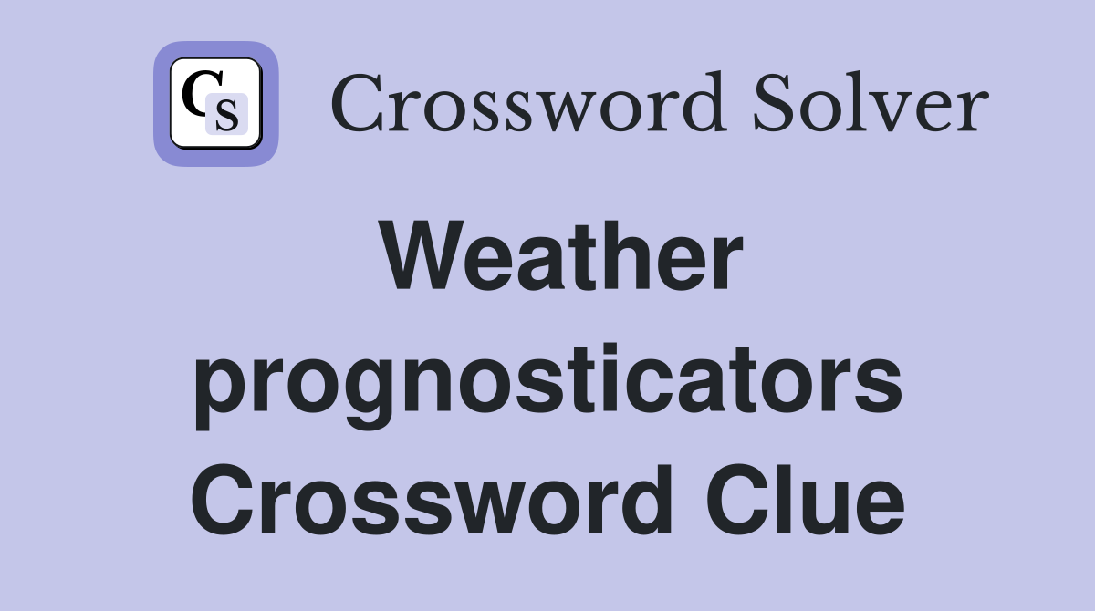 Weather prognosticators Crossword Clue