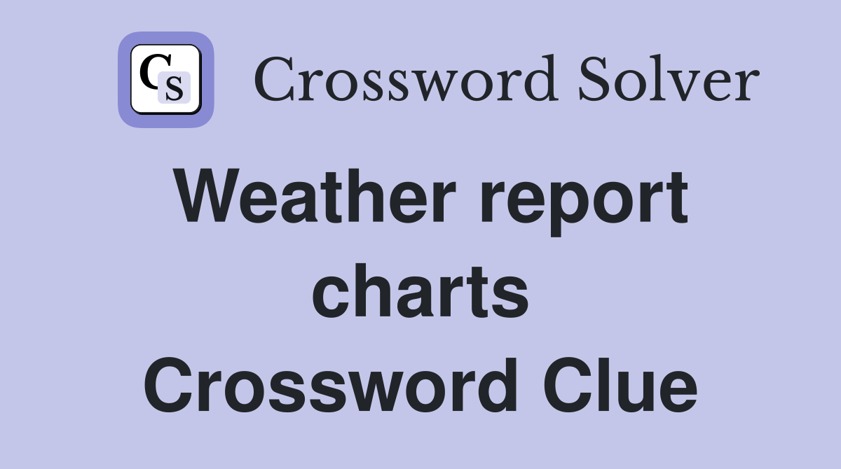 Weather report charts Crossword Clue