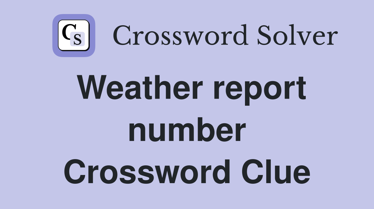 Weather report number Crossword Clue