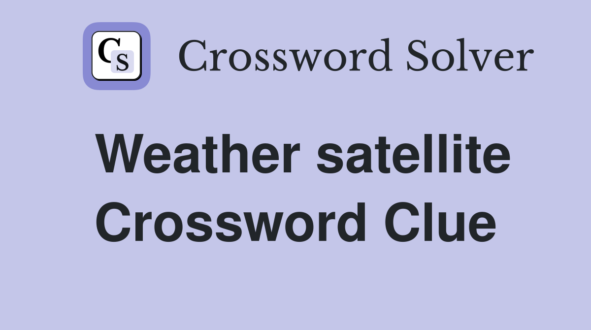 Weather satellite Crossword Clue