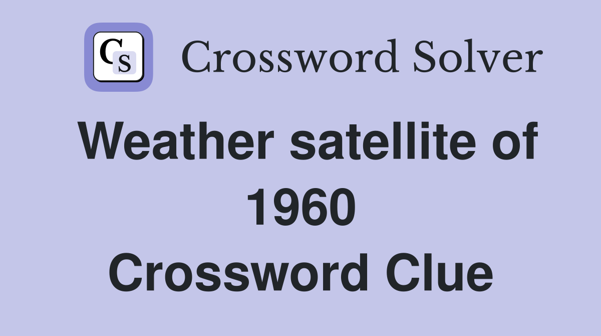 Weather satellite of 1960 Crossword Clue