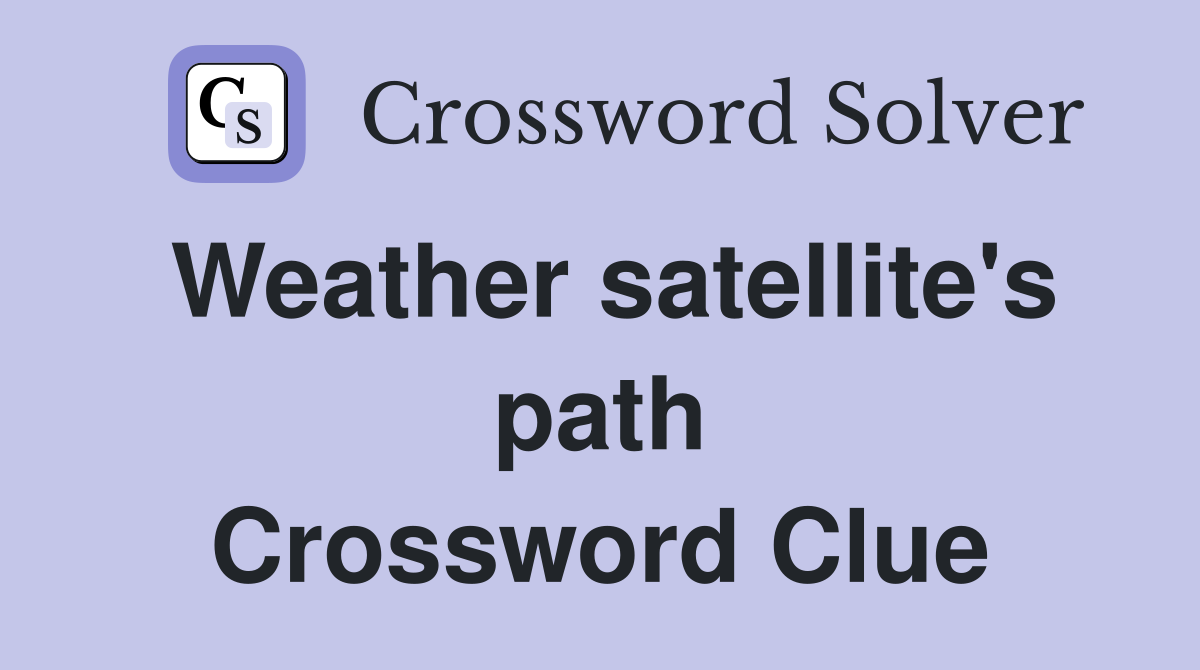 Weather satellite's path Crossword Clue