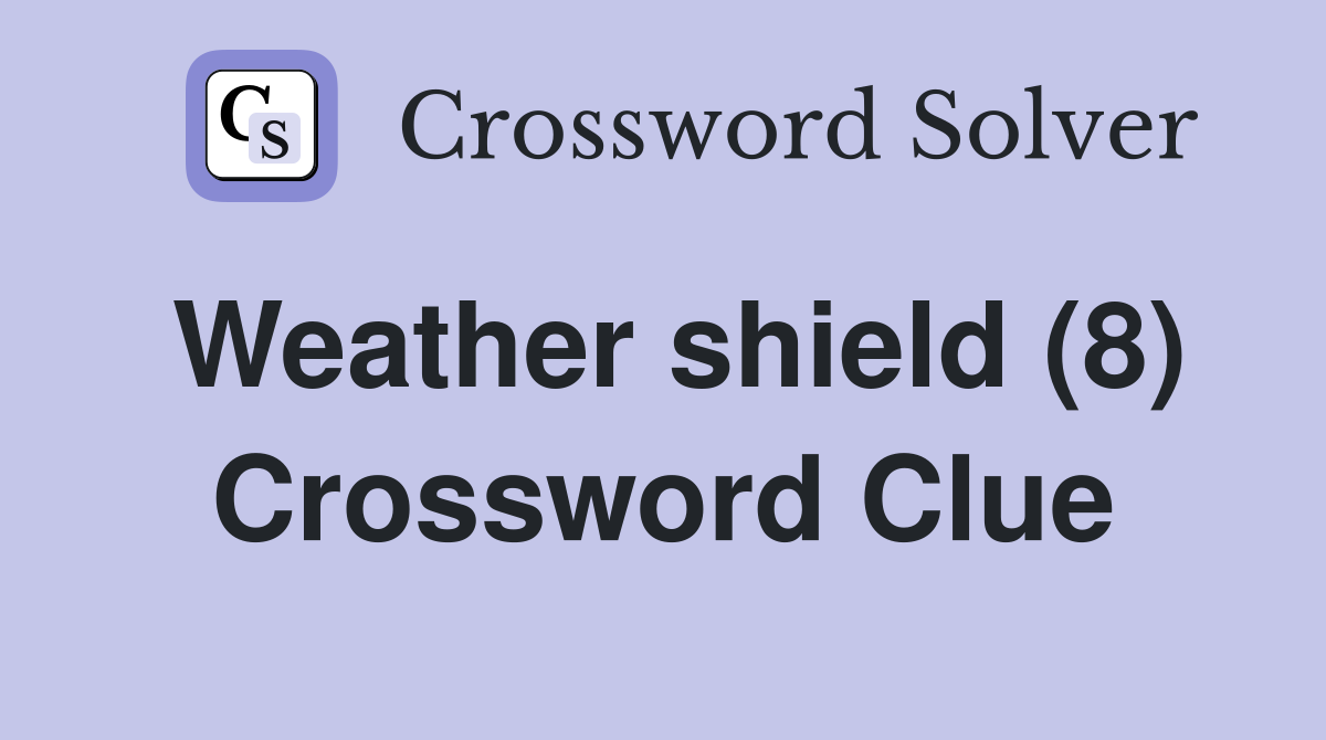 Weather shield (8) Crossword Clue