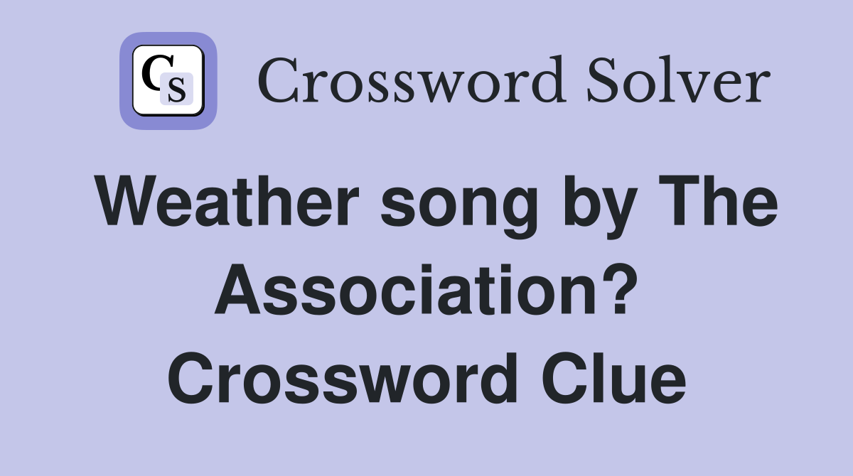 Weather song by The Association? Crossword Clue