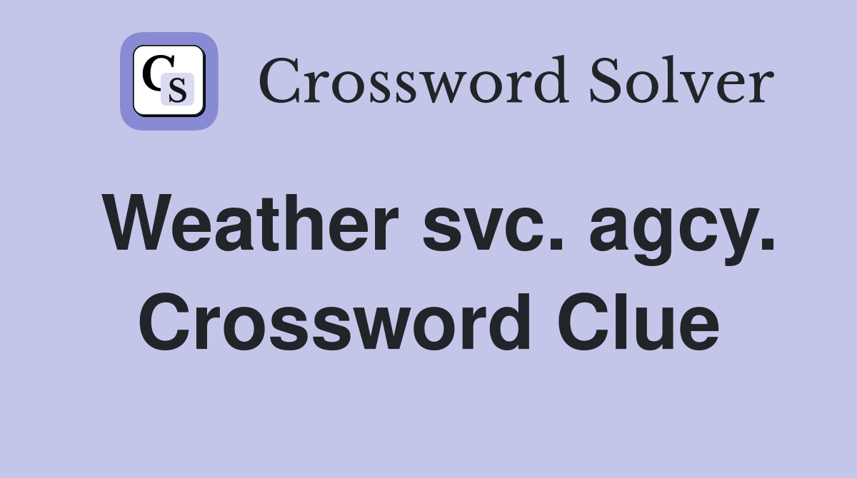 Weather svc. agcy. Crossword Clue