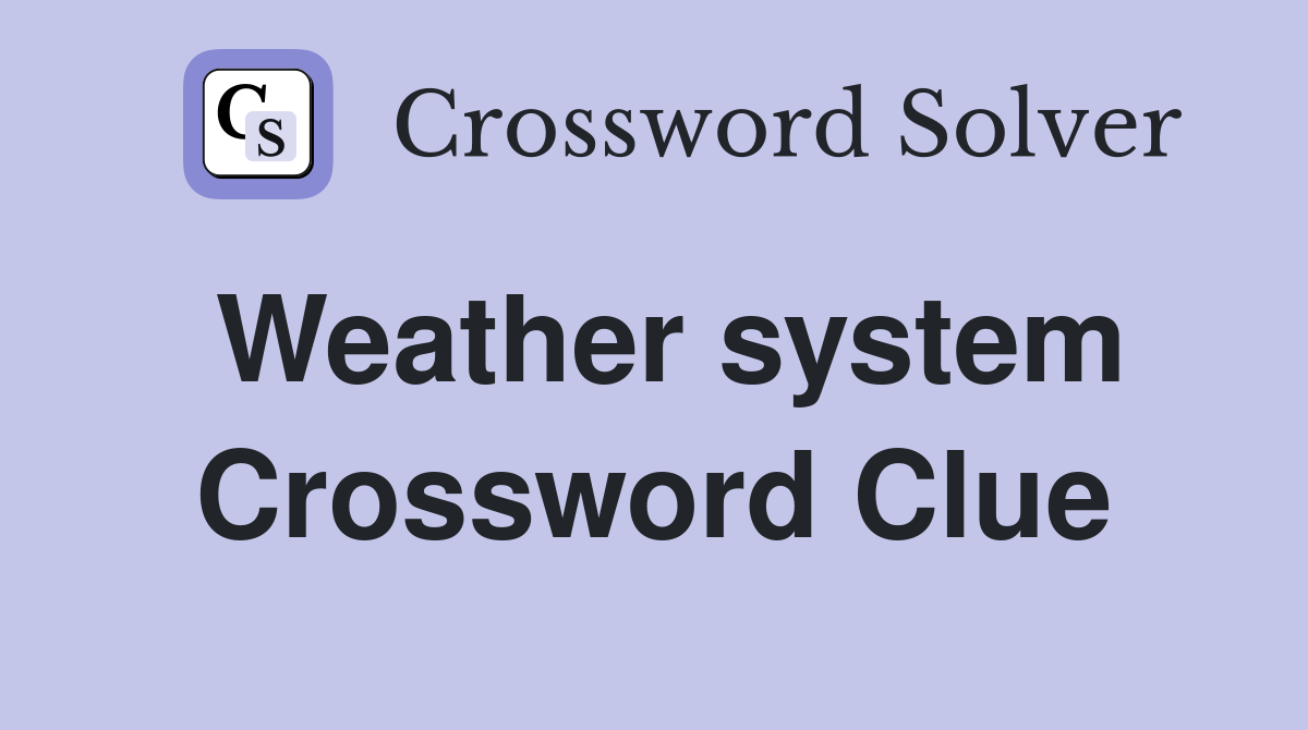 Weather system Crossword Clue