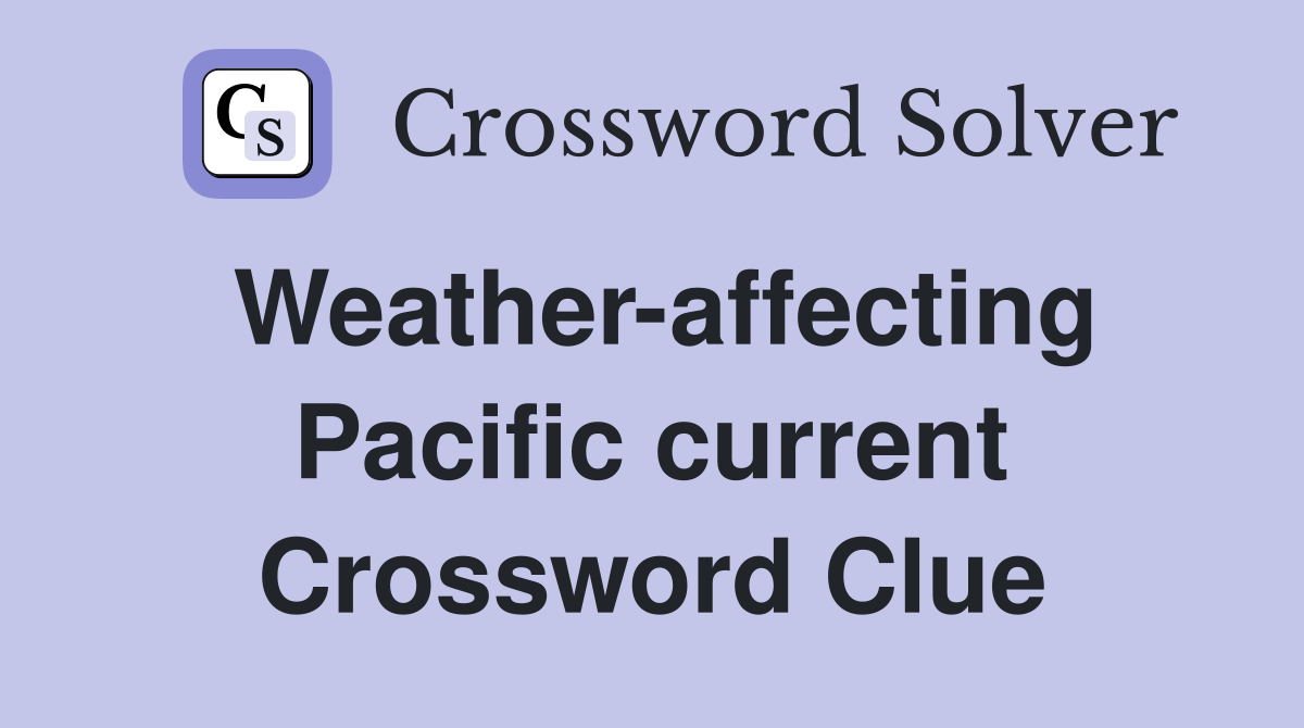 Weather-affecting Pacific current Crossword Clue