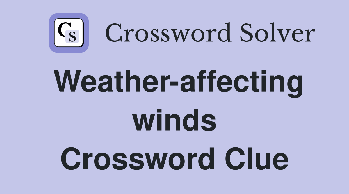 Weather-affecting winds Crossword Clue