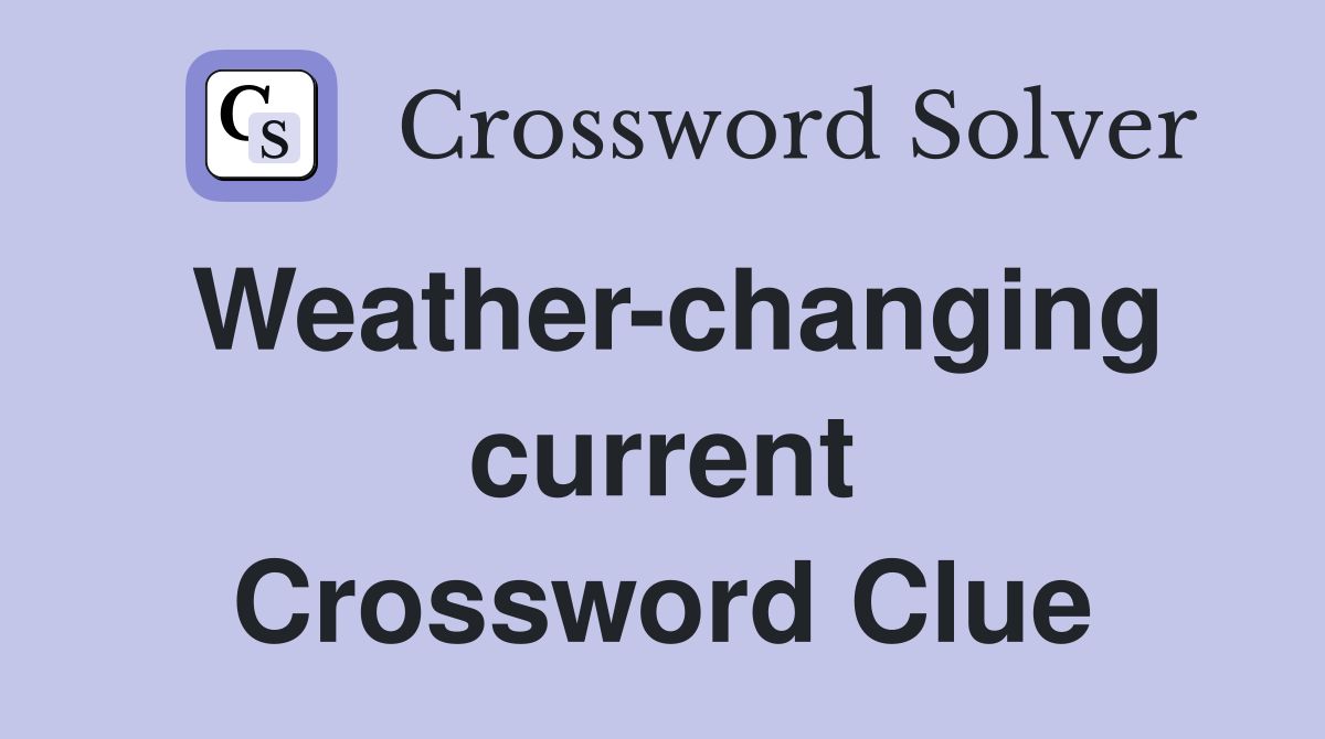 Weather-changing current Crossword Clue