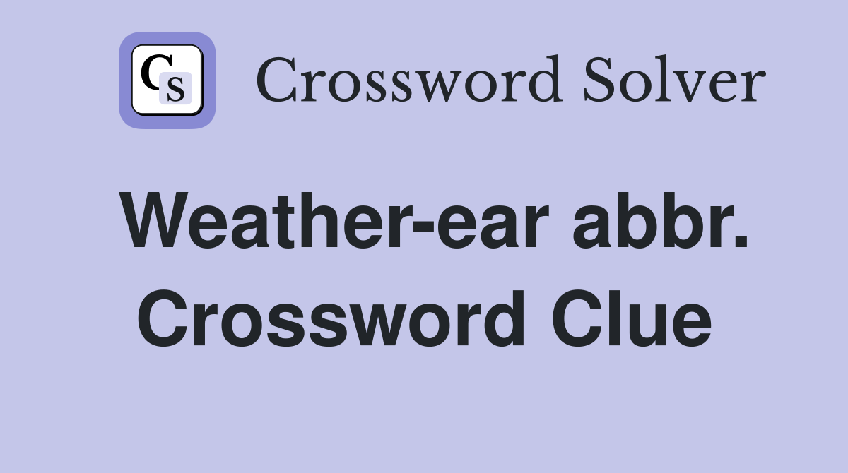 Weather-ear abbr. Crossword Clue