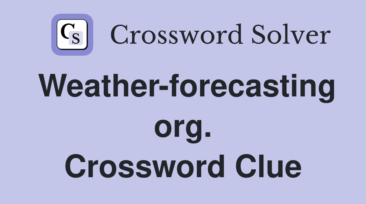 Weather-forecasting org. Crossword Clue