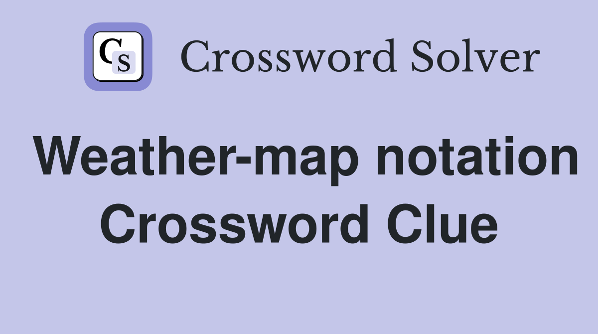 Weather-map notation Crossword Clue