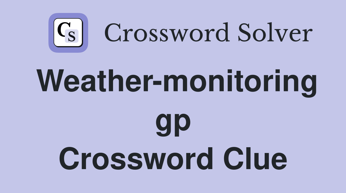 Weather-monitoring gp Crossword Clue